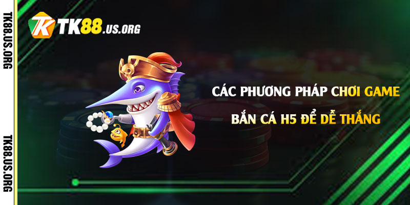 Game Bắn Cá h5 là gì? Cách chơi như thế nào dễ thắng - rovon