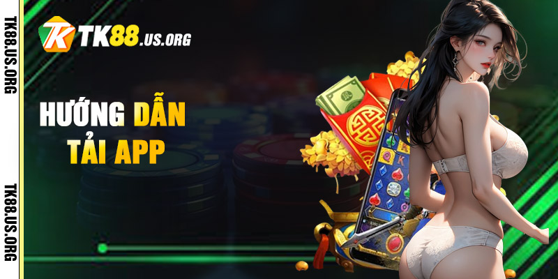 Tải App TK88 – Hướng Dẫn Tải App Nhận 100k - rovon