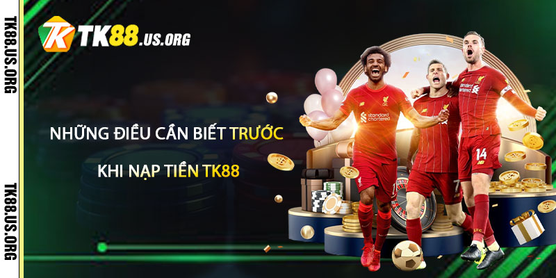 Nạp Tiền TK88 – Hướng Dẫn Nạp Tiền Uy Tín Nhất - rovon