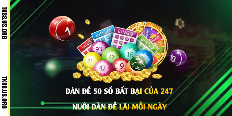 Dàn Đề 50 Số Bất Bại Của 247 - Nuôi Dàn Đề Lãi Mỗi Ngày - rovon