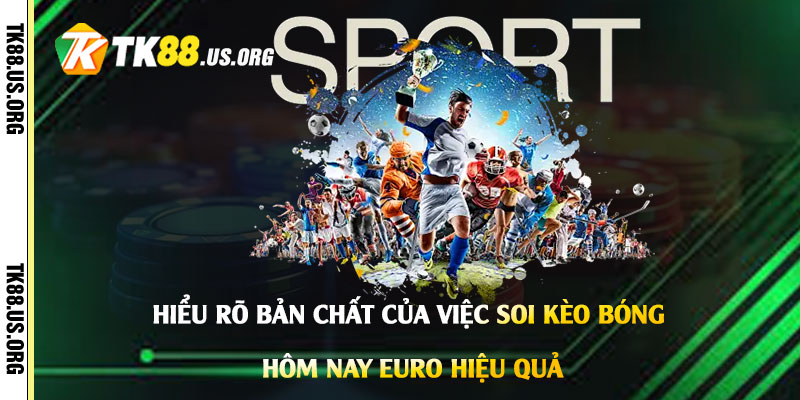 Soi Kèo Bóng Đá Hôm Nay Euro - Cách Chốt Kèo Bóng Đá Hiệu Quả - rovon