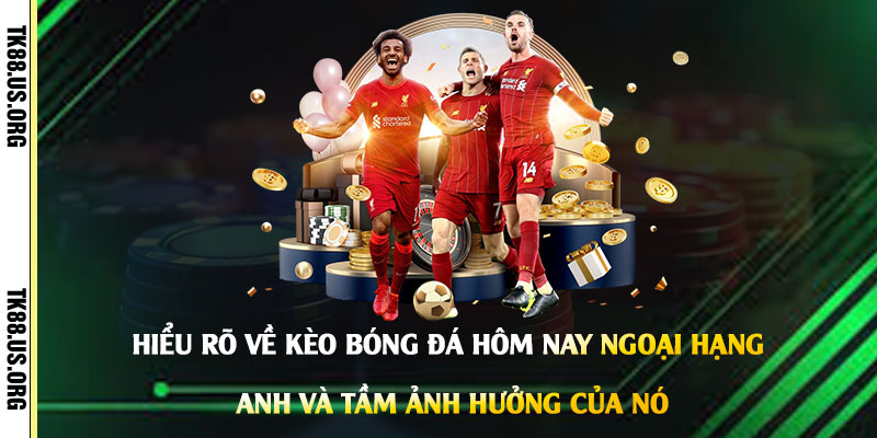 Kèo Bóng Đá Hôm Nay Ngoại Hạng Anh - Cách Bắt Kèo NHA Sớm Nhất - rovon