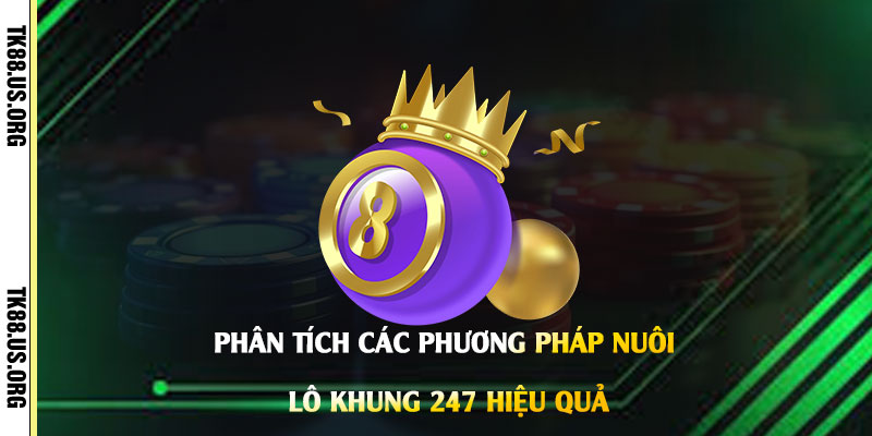 Nuôi lô khung 247 - Cách Nuôi Lô Khung Đánh Số Hay Trúng Nhất - rovon