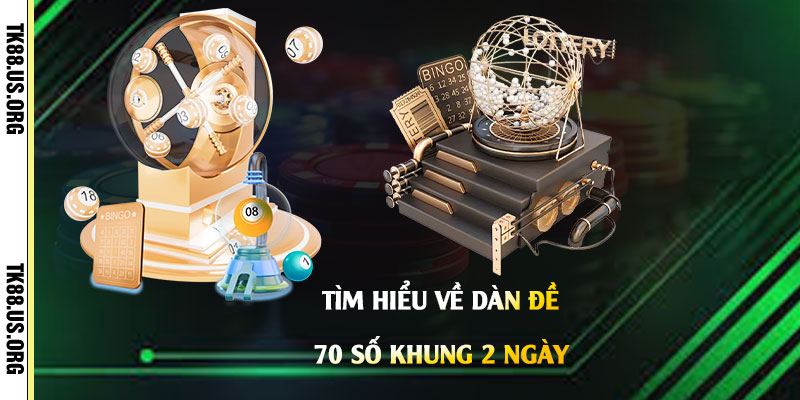 Dàn Đề 70 Số Khung 2 Ngày - Cách Chọn Lọc Dàn Đề Siêu Dễ Trúng - rovon