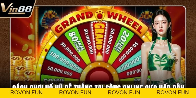 Nổ Hũ B52 – Quay Slot Trúng Thưởng Cực Lớn Khi Chơi - rovon