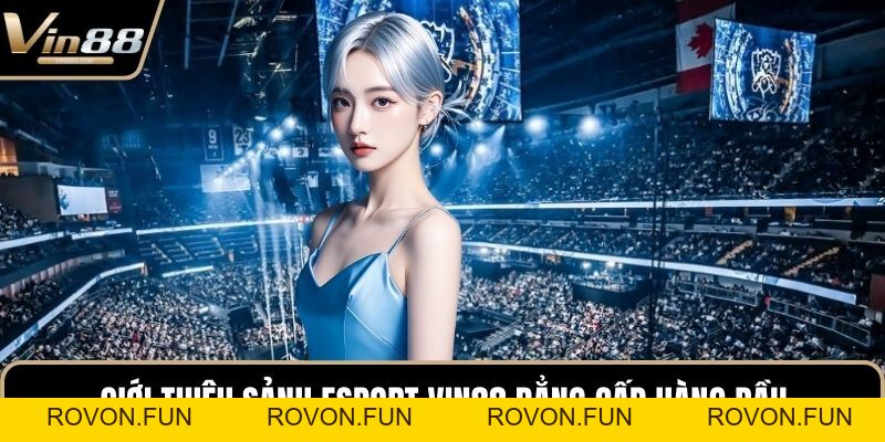 Esport VIN88 - Đỉnh Cao Cá Cược Thể Thao Điện Tử Mới - rovon