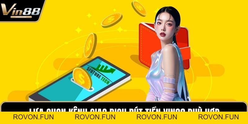Rút Tiền VIN88 - Nhanh Chóng An Toàn Tuyệt Đối Nhất - rovon