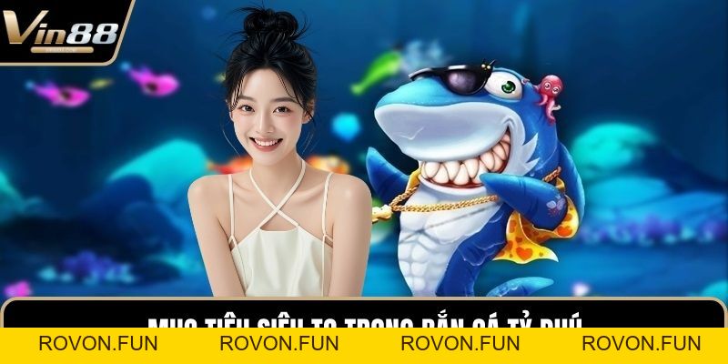Bắn Cá Tỷ Phú - Bí Quyết Săn Thưởng Hấp Dẫn Nhất 2026 - rovon