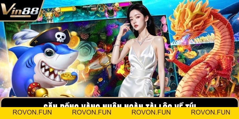 Bắn Cá VIN88 - Sân Chơi Săn Thưởng Đại Dương Xanh Biếc - rovon