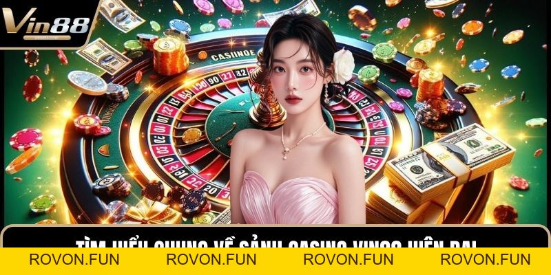 Casino VIN88 - Nơi Trải Nghiệm Sòng Bạc Đỉnh Cao Nhất - rovon